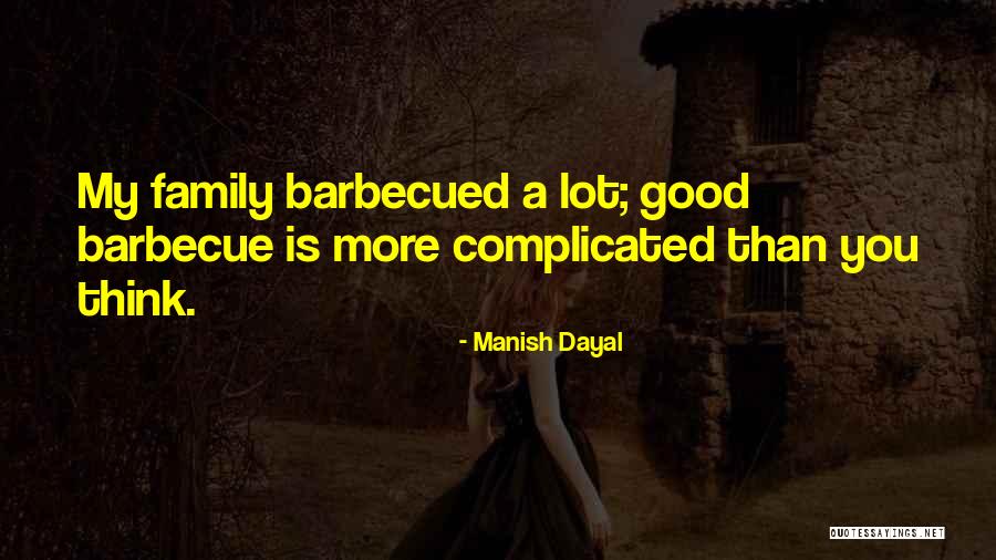 Barbecue Quotes By Manish Dayal