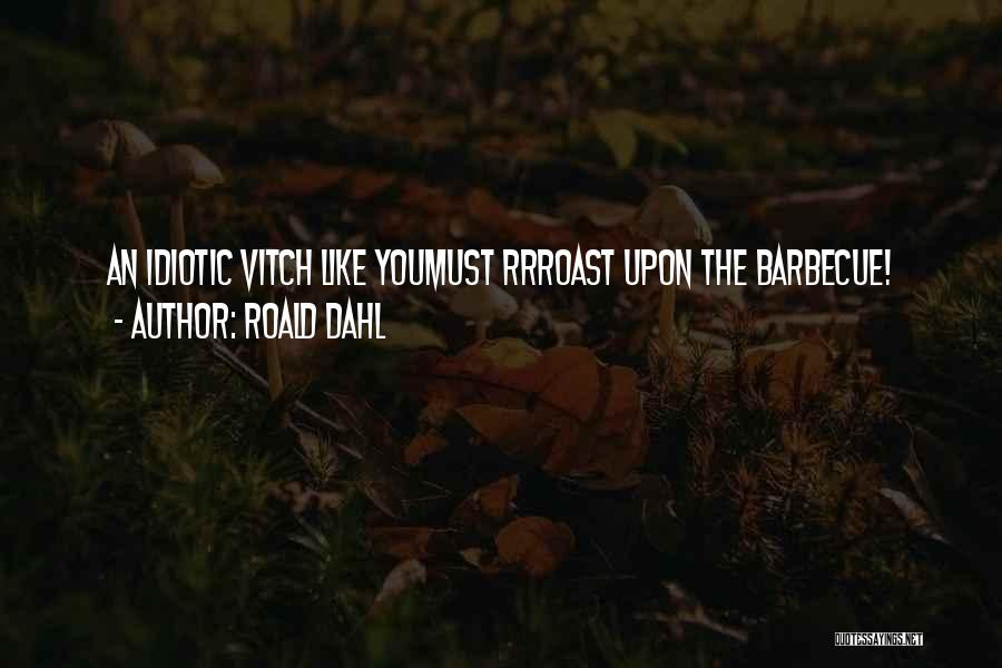 Barbecue Quotes By Roald Dahl