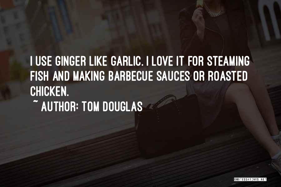 Barbecue Quotes By Tom Douglas