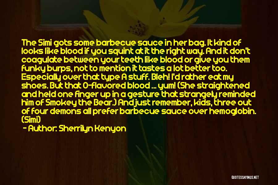 Barbecue Sauce Quotes By Sherrilyn Kenyon