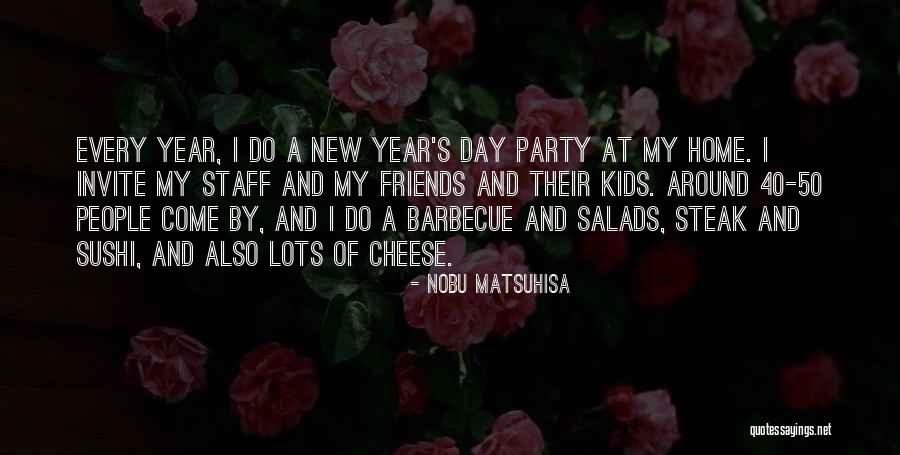 Barbecue With Friends Quotes By Nobu Matsuhisa