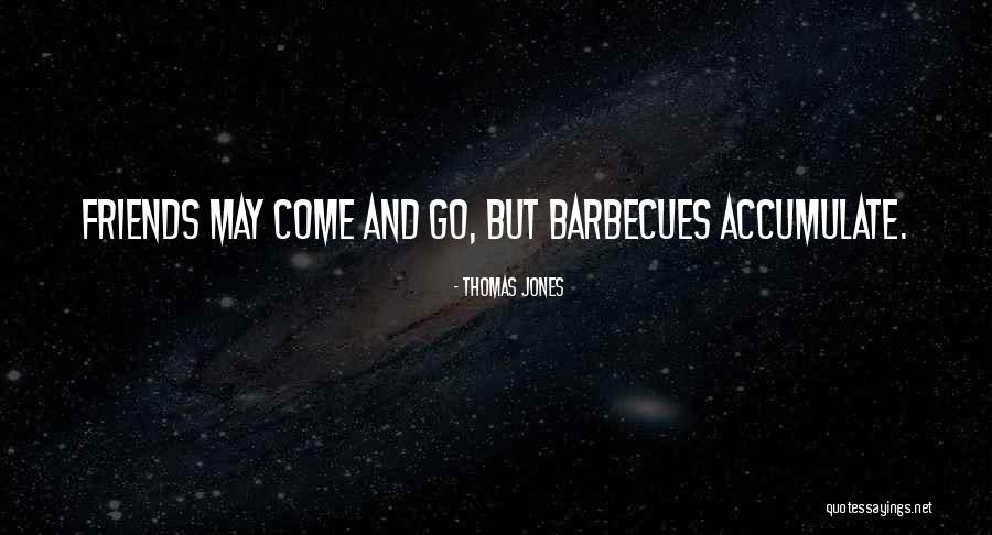 Barbecue With Friends Quotes By Thomas Jones