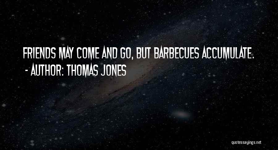 Barbecues Quotes By Thomas Jones