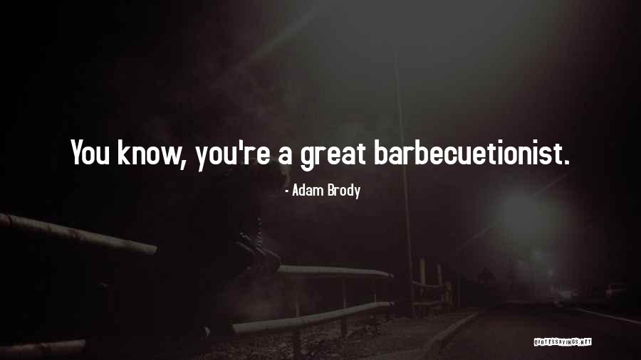 Barbecuetionist Quotes By Adam Brody Barbecuetionist Quotes By Adam Brody