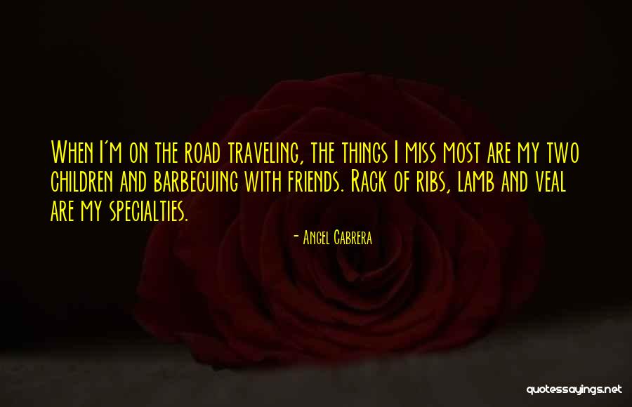 Barbecuing Ribs Quotes By Angel Cabrera Barbecuing Ribs Quotes By Angel Cabrera