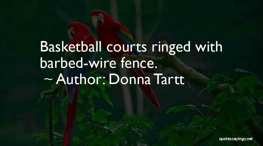 Barbed Wire Fence Quotes By Donna Tartt