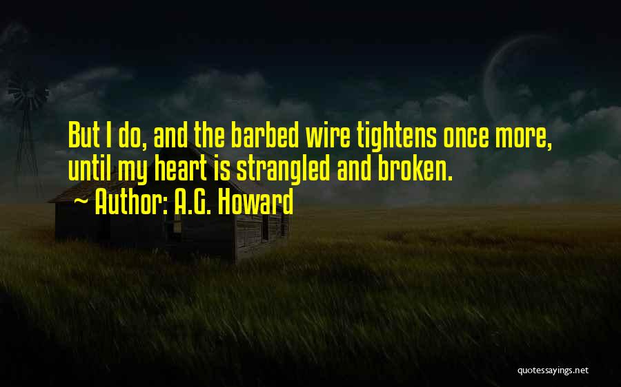 Barbed Wire Heart Quotes By A.G. Howard