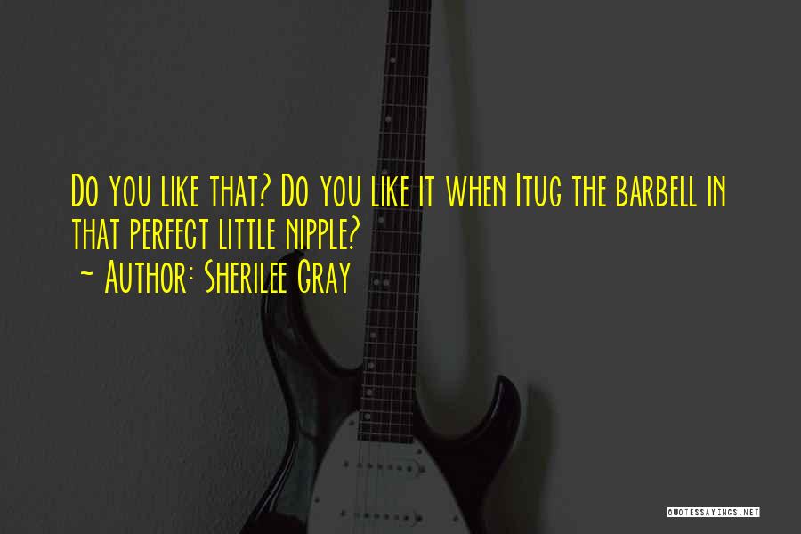 Barbell Quotes By Sherilee Gray