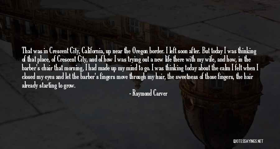 Barber Life Quotes By Raymond Carver Barber Life Quotes By Raymond Carver