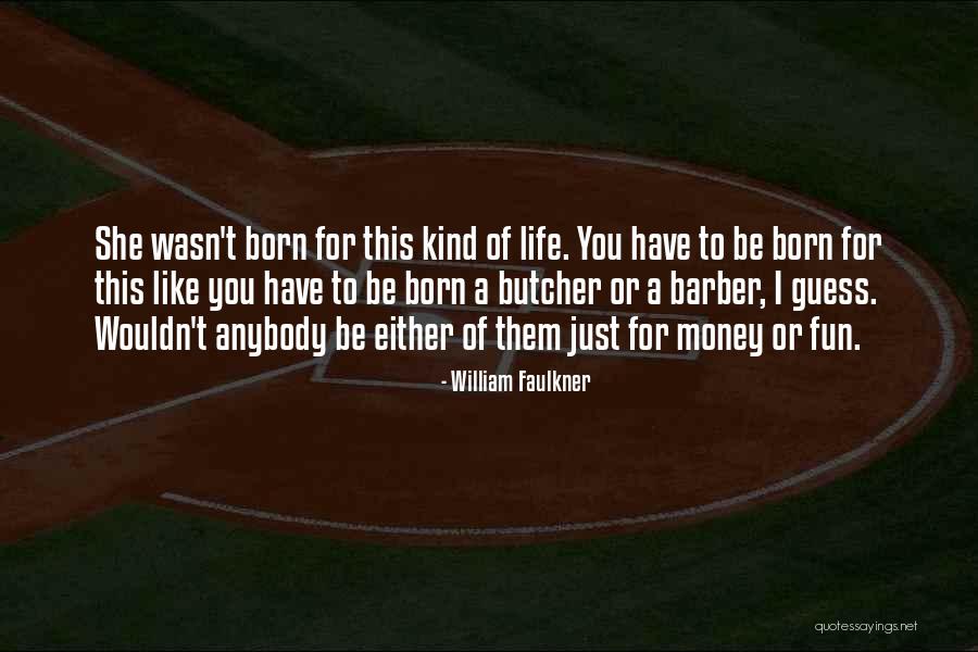 Barber Life Quotes By William Faulkner Barber Life Quotes By William Faulkner
