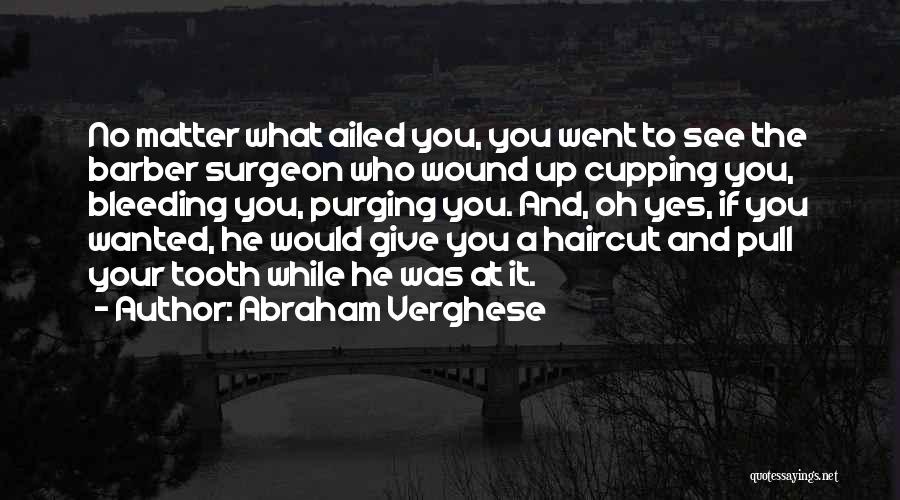 Barber Quotes By Abraham Verghese