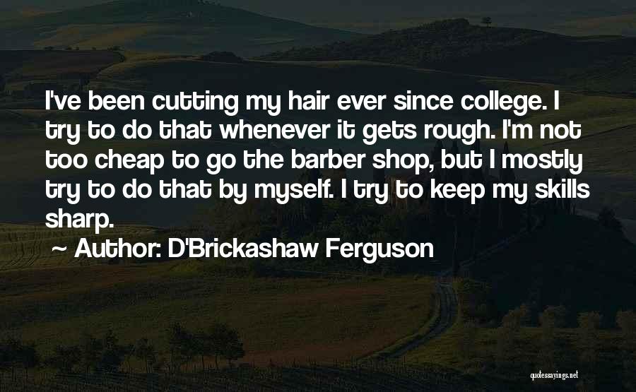 Barber Shop Quotes By D'Brickashaw Ferguson