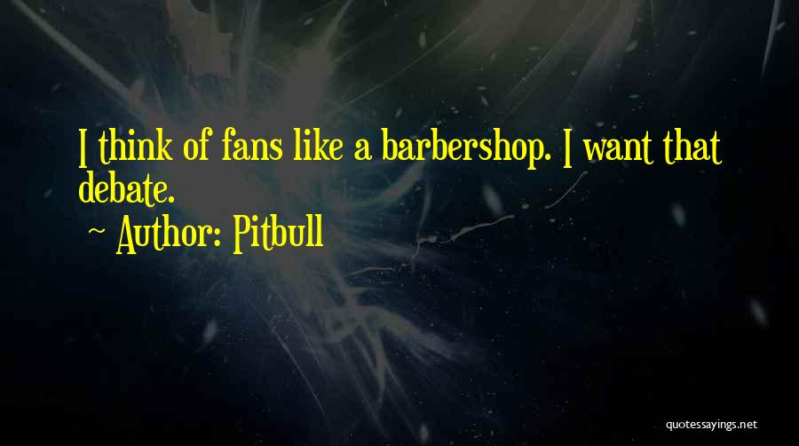 Barbershop Quotes By Pitbull