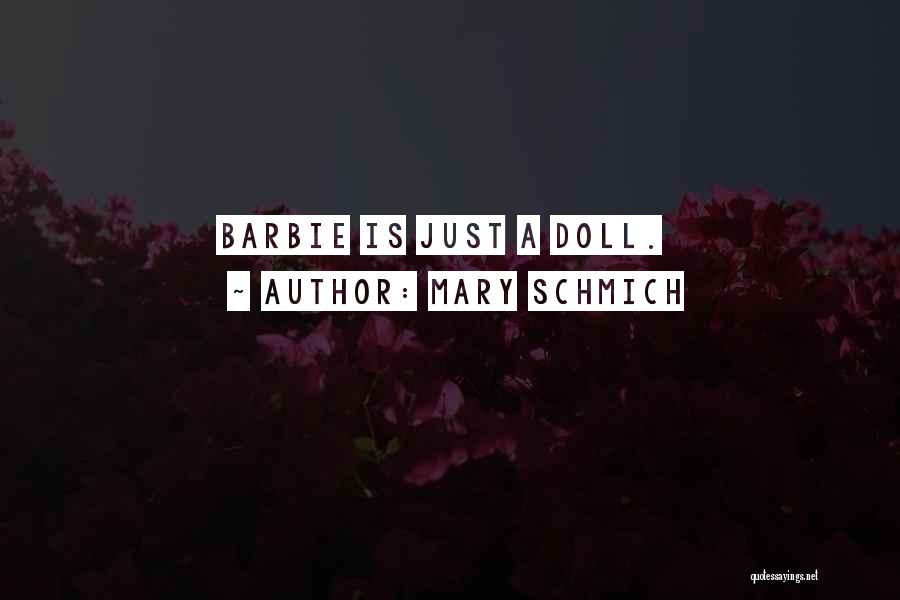 Barbie Best Quotes By Mary Schmich