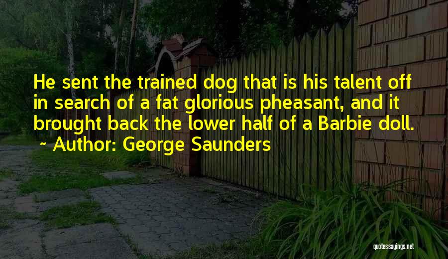 Barbie Doll Quotes By George Saunders