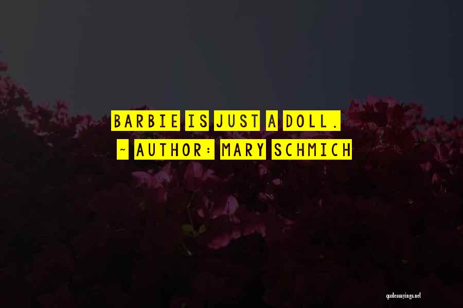 Barbie Doll Quotes By Mary Schmich