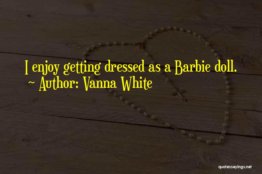 Barbie Doll Quotes By Vanna White