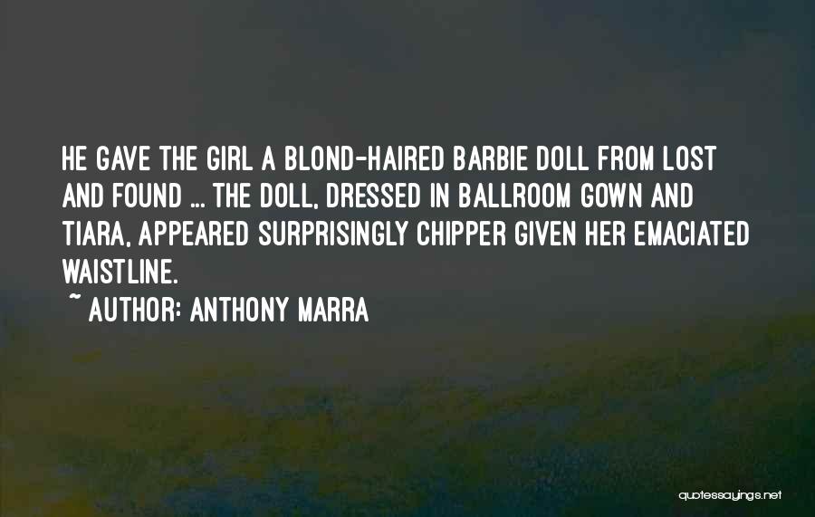 Barbie Girl Quotes By Anthony Marra