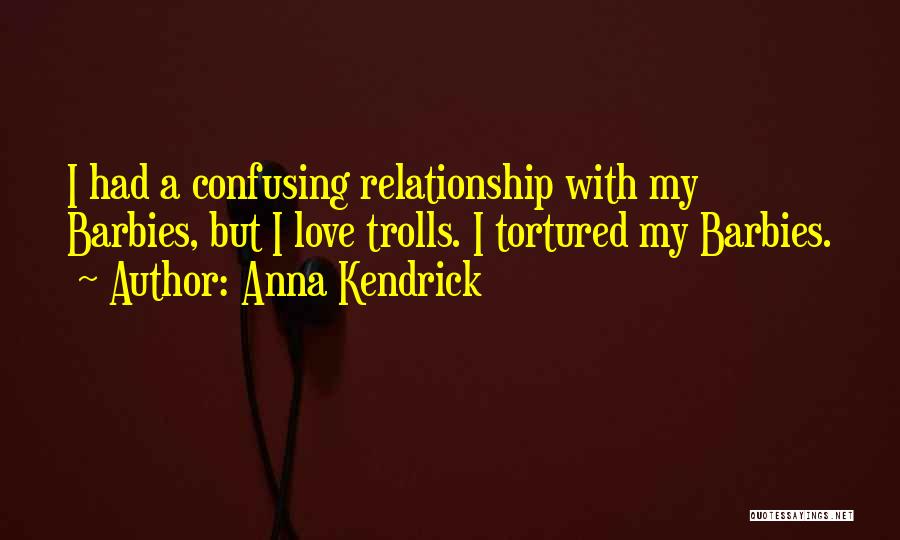 Barbies Quotes By Anna Kendrick