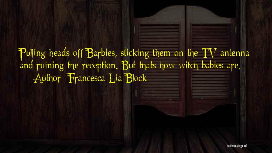 Barbies Quotes By Francesca Lia Block