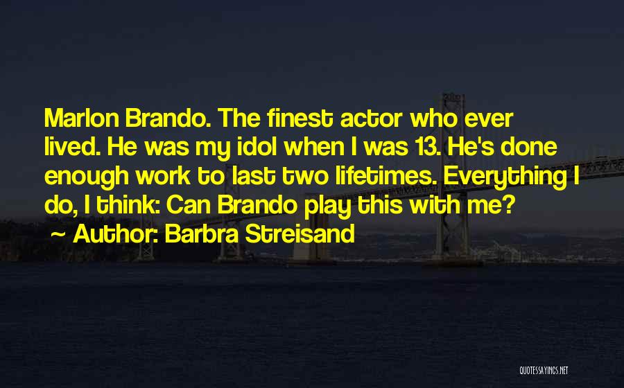 Barbra Quotes By Barbra Streisand