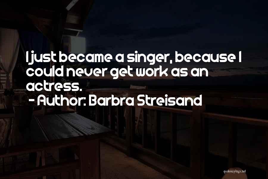 Barbra Quotes By Barbra Streisand