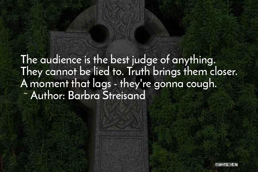 Barbra Quotes By Barbra Streisand