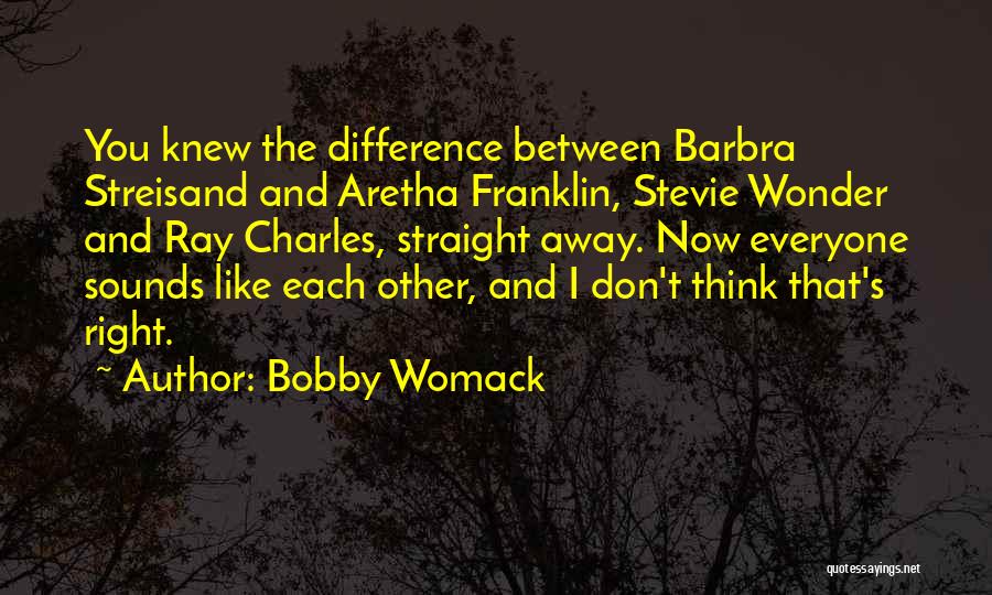 Barbra Quotes By Bobby Womack