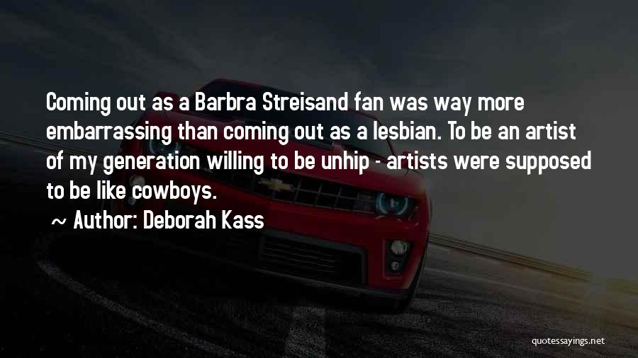 Barbra Quotes By Deborah Kass