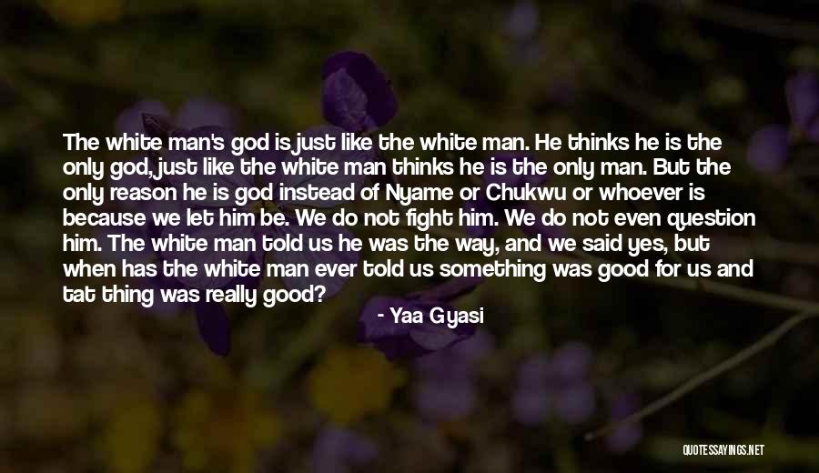 Barbulescu Steaua Quotes By Yaa Gyasi Barbulescu Steaua Quotes By Yaa Gyasi