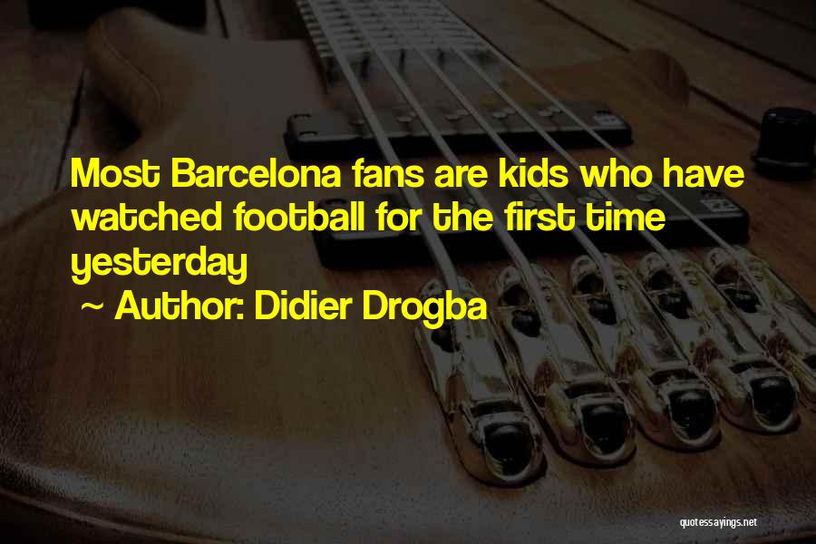 Barcelona Fans Quotes By Didier Drogba