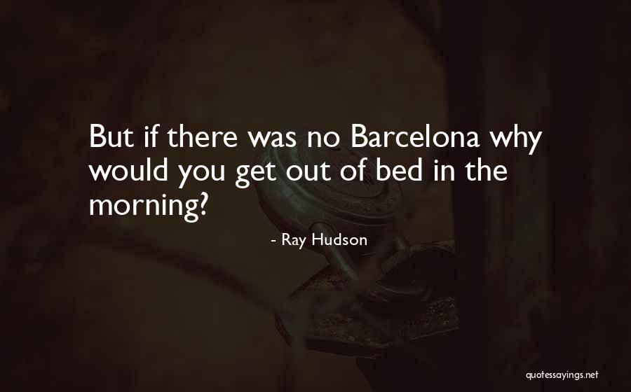 Barcelona Quotes By Ray Hudson