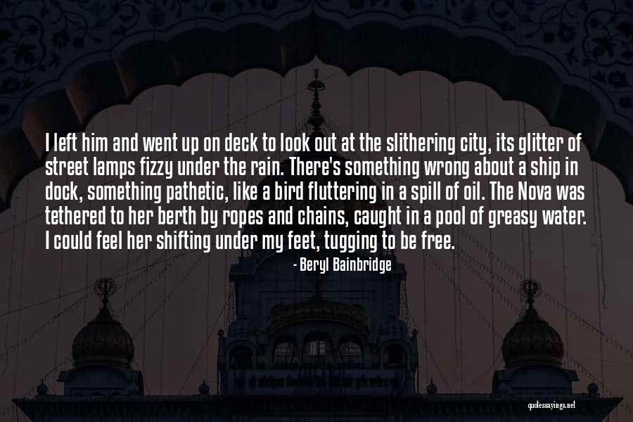 Barck Bank Quotes By Beryl Bainbridge