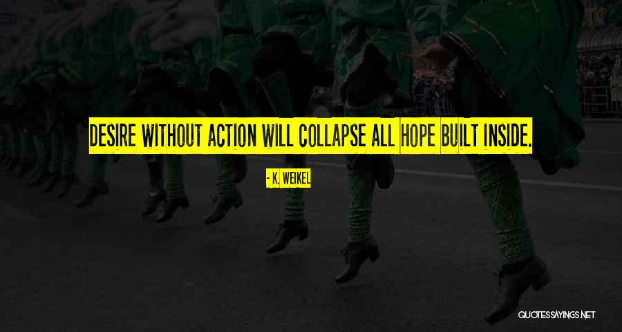 Barckl Quotes By K. Weikel