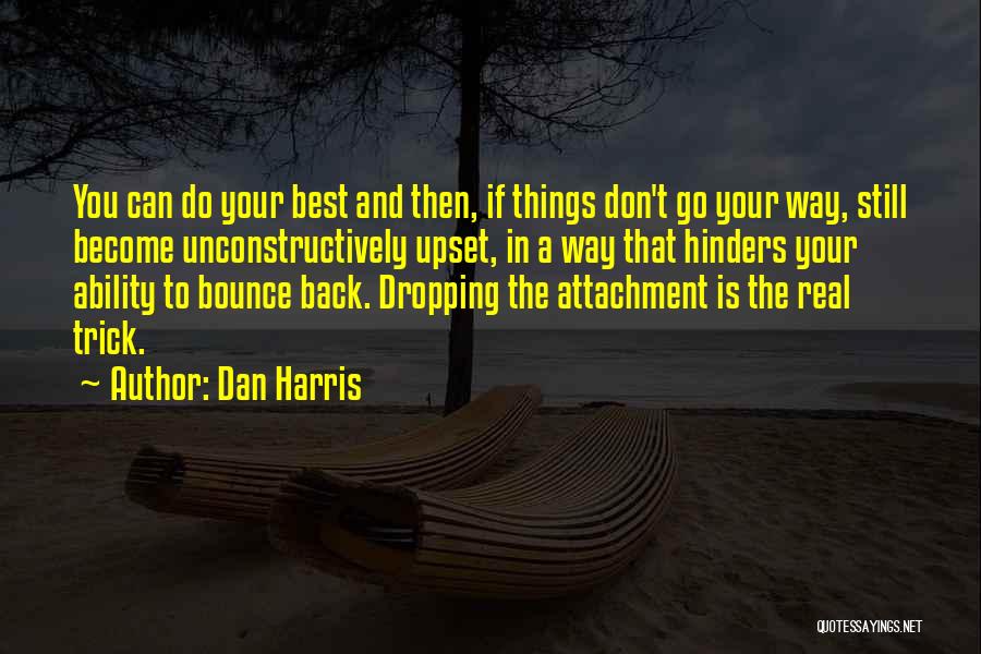 Bardak Quotes By Dan Harris