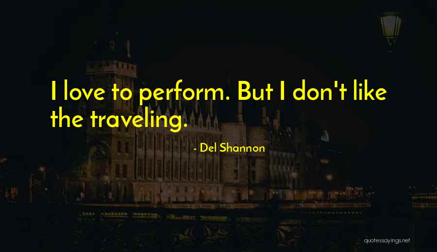 Bardera Wichi Quotes By Del Shannon Bardera Wichi Quotes By Del Shannon