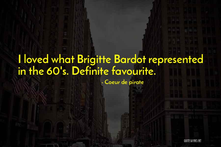 Bardot Brigitte Quotes By Coeur De Pirate Bardot Brigitte Quotes By Coeur De Pirate