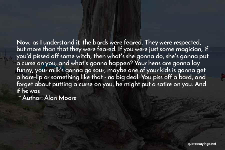 Bards Quotes By Alan Moore