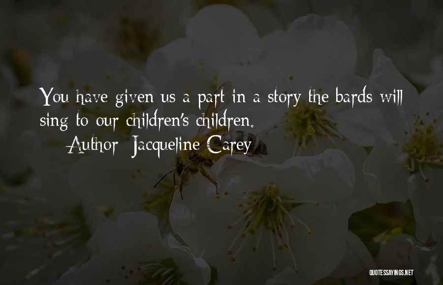 Bards Quotes By Jacqueline Carey