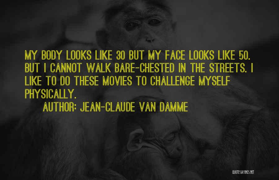 Bare Body Quotes By Jean-Claude Van Damme