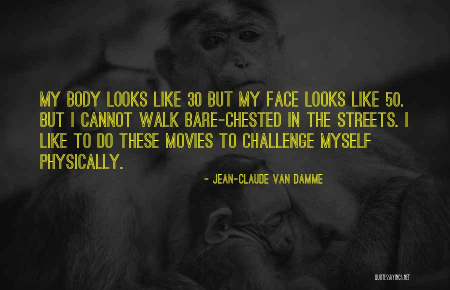 Bare Body Quotes By Jean-Claude Van Damme