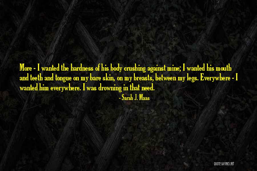 Bare Body Quotes By Sarah J. Maas Bare Body Quotes By Sarah J. Maas
