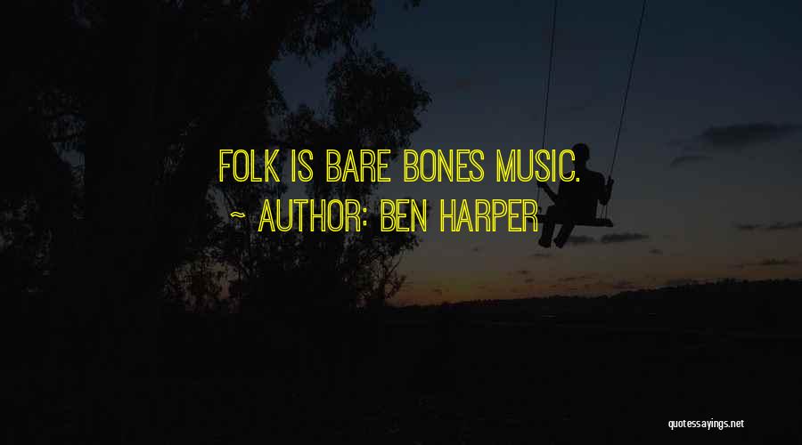 Bare Bones Quotes By Ben Harper