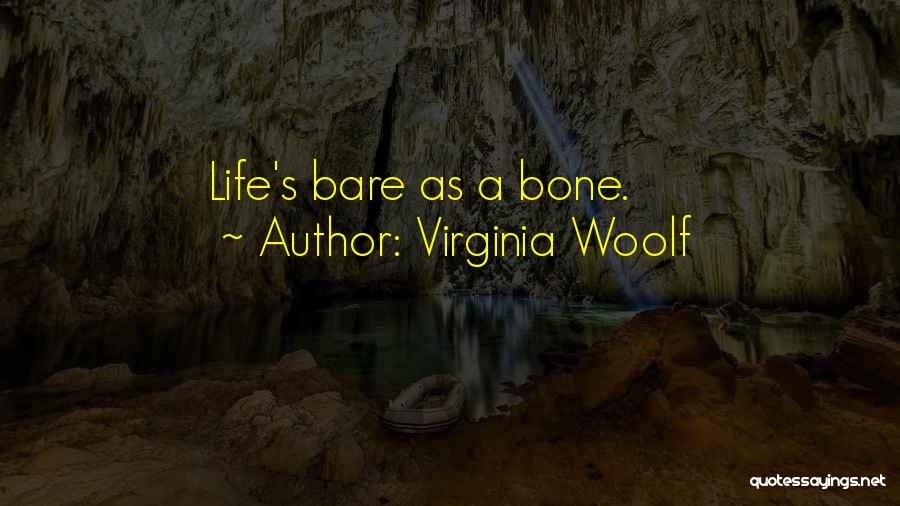 Bare Bones Quotes By Virginia Woolf