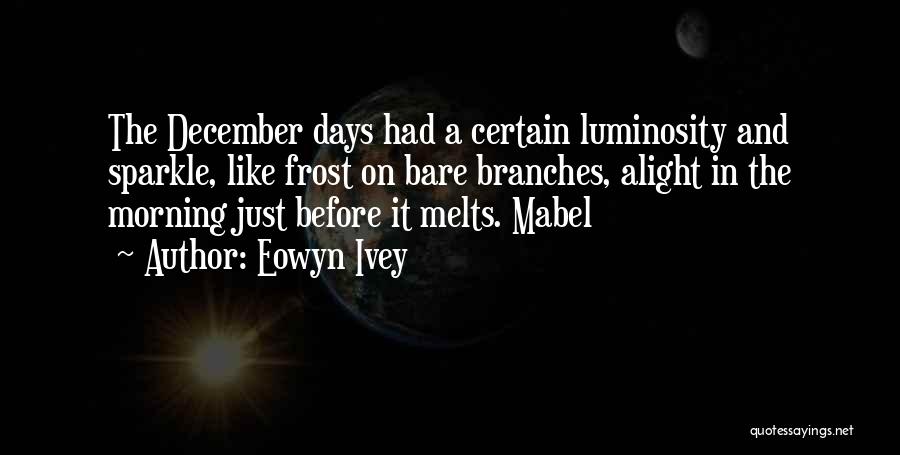 Bare Branches Quotes By Eowyn Ivey