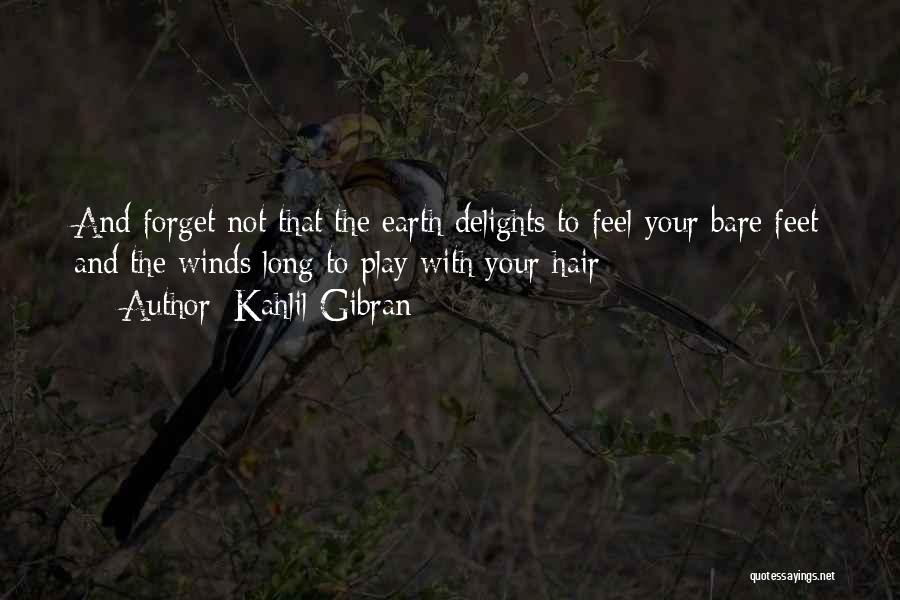 Bare Feet Quotes By Kahlil Gibran