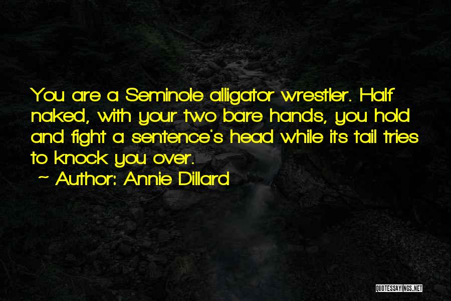 Bare Hands Quotes By Annie Dillard