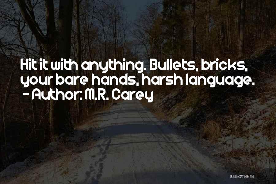 Bare Hands Quotes By M.R. Carey