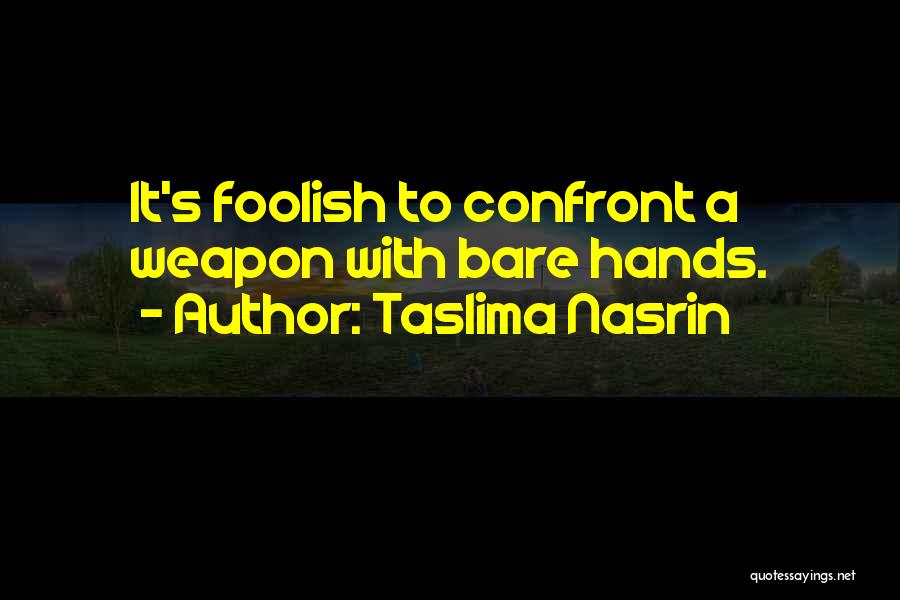 Bare Hands Quotes By Taslima Nasrin