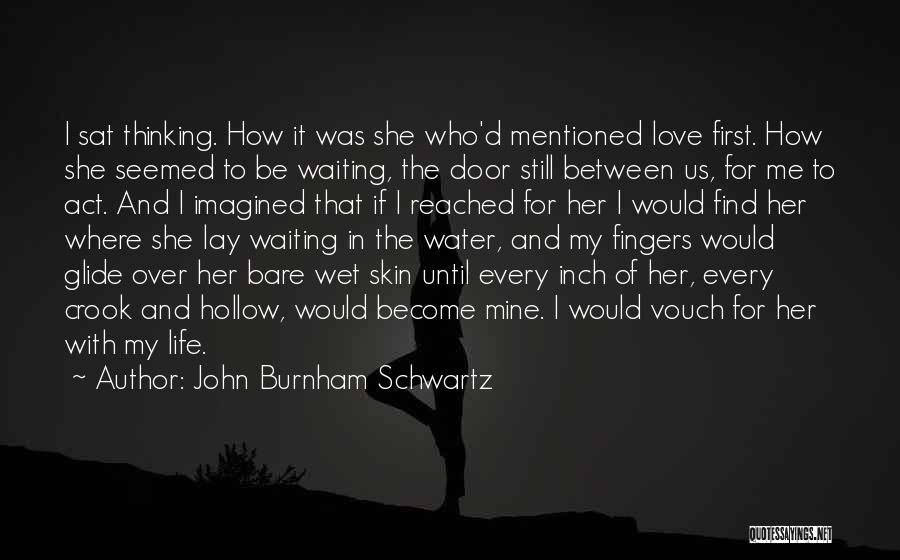 Bare Skin Quotes By John Burnham Schwartz